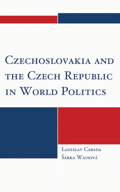 Book cover of: Czechoslovakia and the Czech Republic in World Politics. By: Ladislav Cabada