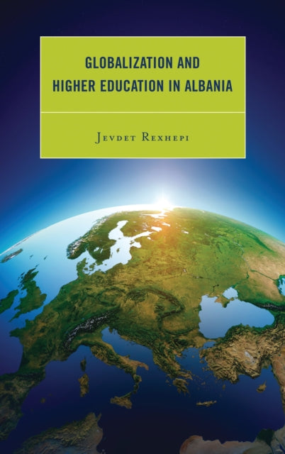 Book cover of: Globalization and Higher Education in Albania. By: Jevdet Rexhepi