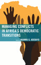 Book cover of: Managing Conflicts in Africa's Democratic Transitions. By: A. G. Adebayo