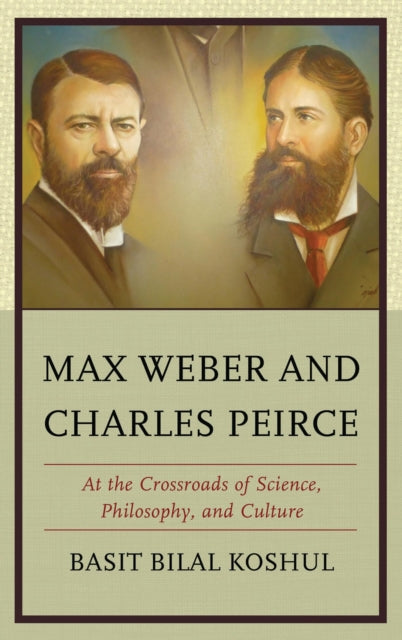 Book cover of: Max Weber and Charles Peirce. By: Basit Koshul