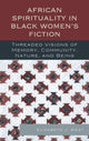 Book cover of: African Spirituality in Black Women’s Fiction. By: Elizabeth J. West