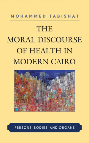 Moral Discourse of Health in Modern Cairo
