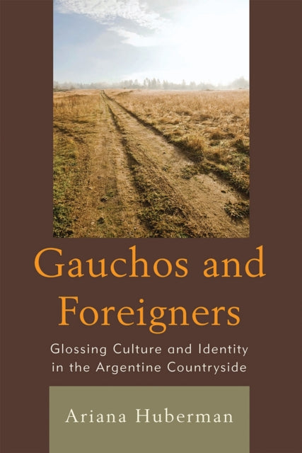 Book cover of: Gauchos and Foreigners. By: Ariana Huberman