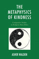 Book cover of: Metaphysics of Kindness. By: Asher Walden