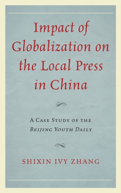 Book cover of: Impact of Globalization on the Local Press in China