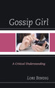 Book cover of: Gossip Girl. By: Lori Bindig