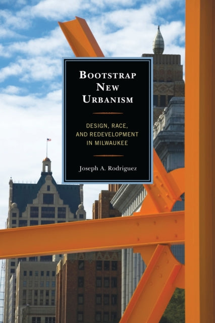 Book cover of: Bootstrap New Urbanism. By: Joseph A. Rodriguez