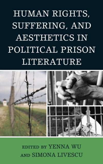 Book cover of: Human Rights, Suffering, and Aesthetics in Political Prison Literature. By: Yenna Wu