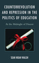 Book cover of: Counterrevolution and Repression in the Politics of Education