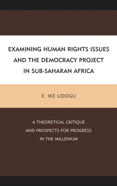 Book cover of: Examining Human Rights Issues and the Democracy Project in Sub-Saharan Africa. By: E. Ike Udogu