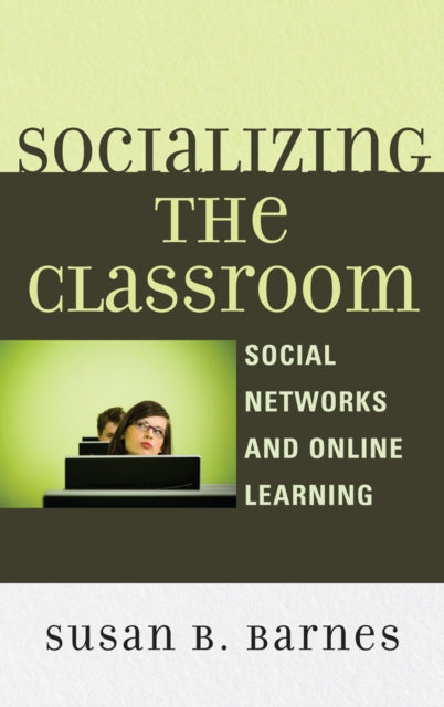 Book cover of: Socializing the Classroom. By: Susan B. Barnes