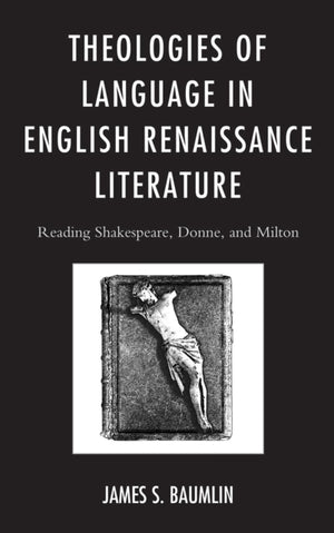Theologies of Language in English Renaissance Literature