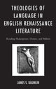 Book cover of: Theologies of Language in English Renaissance Literature. By: James S. Baumlin