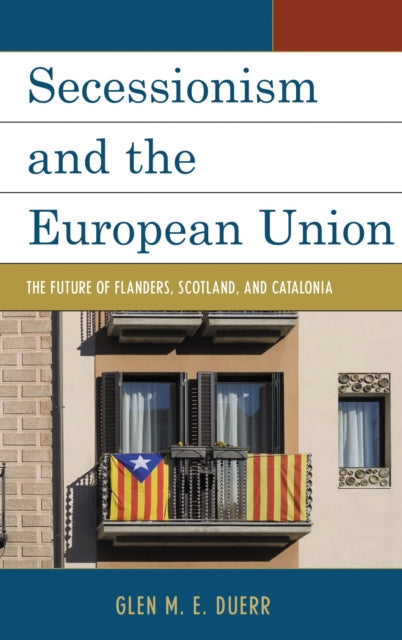 Book cover of: Secessionism and the European Union. By: Glenn M. E. Duerr
