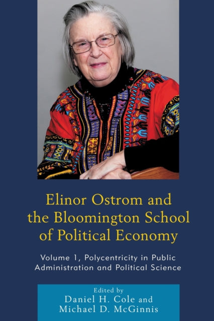 Book cover of: Elinor Ostrom and the Bloomington School of Political Economy. By: Paul Dragos Aligica