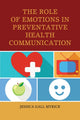 Book cover of: Role of Emotions in Preventative Health Communication. By: Jessica Gall Myrick
