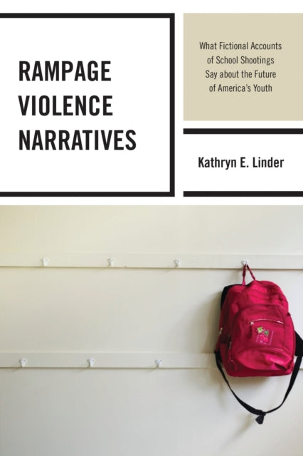 Book cover of: Rampage Violence Narratives. By: Kathryn E. Linder