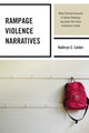 Book cover of: Rampage Violence Narratives. By: Kathryn E. Linder