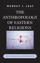 Book cover of: Anthropology of Eastern Religions. By: Murray J. Leaf