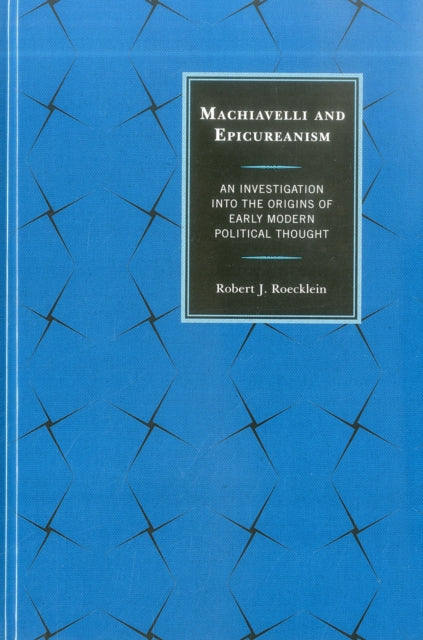 Book cover of: Machiavelli and Epicureanism. By: Robert J. Roecklein
