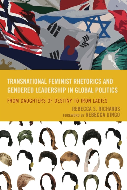Book cover of: Transnational Feminist Rhetorics and Gendered Leadership in Global Politics. By: Rebecca S. Richards