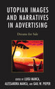 Book cover of: Utopian Images and Narratives in Advertising. By: Kathryn Kiick