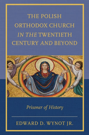 Polish Orthodox Church in the Twentieth Century and Beyond