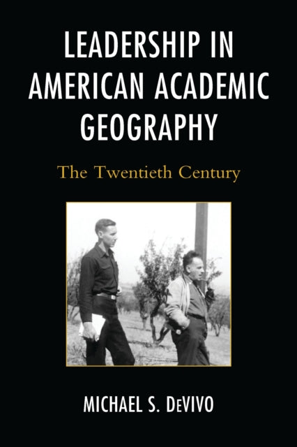 Book cover of: Leadership in American Academic Geography. By: Michael S. DeVivo