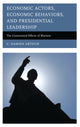 Book cover of: Economic Actors, Economic Behaviors, and Presidential Leadership. By: C. Damien Arthur