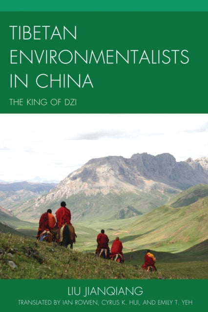 Book cover of: Tibetan Environmentalists in China. By: Liu Jianqiang