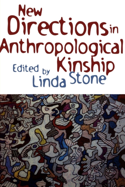 Book cover of: New Directions in Anthropological Kinship. By: Linda Stone