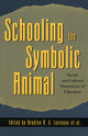 Book cover of: Schooling the Symbolic Animal. By: Kathryn M. Borman