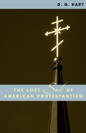 Lost Soul of American Protestantism
