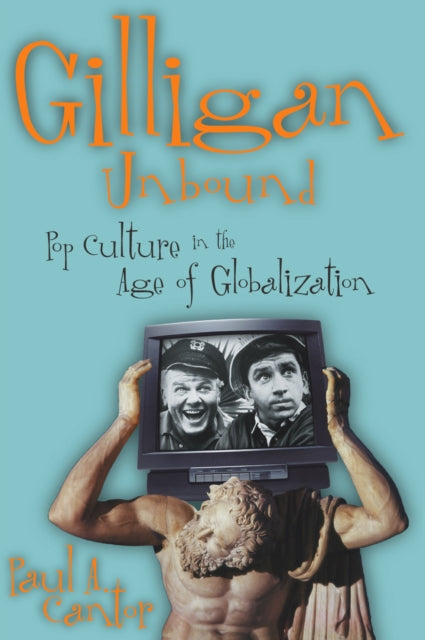 Book cover of: Gilligan Unbound. By: Paul A. Cantor