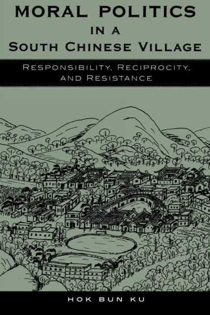 Book cover of: Moral Politics in a South Chinese Village