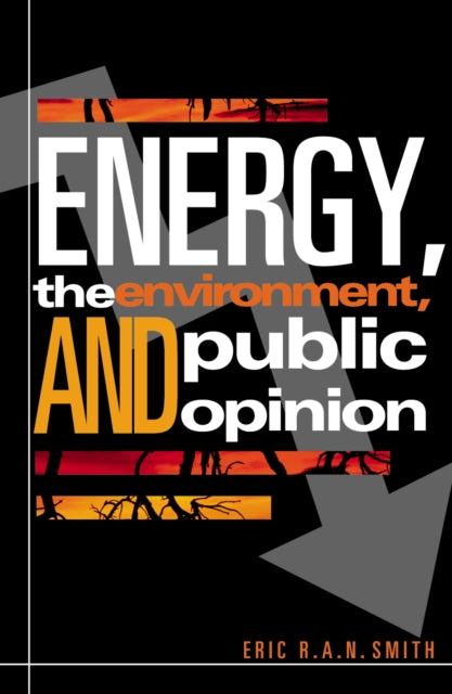 Book cover of: Energy, the Environment, and Public Opinion. By: Eric R.A.N. Smith