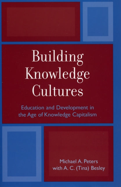 Book cover of: Building Knowledge Cultures. By: A.C. (Tina) Besley, Michael A. Peters
