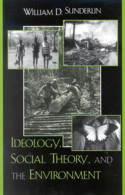 Book cover of: Ideology, Social Theory, and the Environment. By: William D. Sunderlin