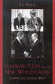 Book cover of: Vladimir Putin and the New World Order. By: J. L. Black