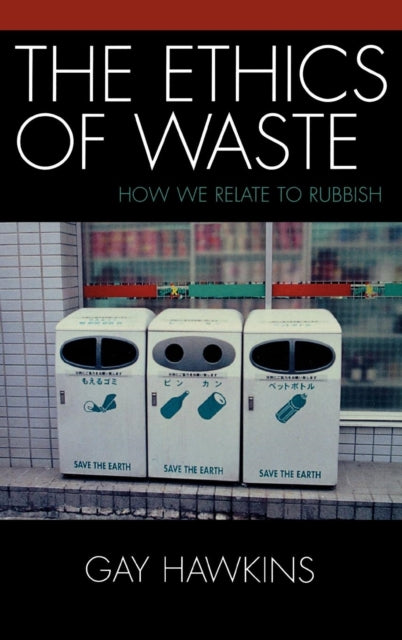 Book cover of: Ethics of Waste. By: Gay Hawkins