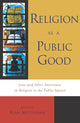 Book cover of: Religion as a Public Good. By: Alan Mittleman