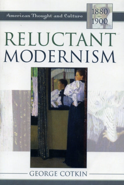 Book cover of: Reluctant Modernism. By: George Cotkin