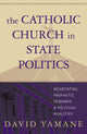 Book cover of: Catholic Church in State Politics. By: David Yamane