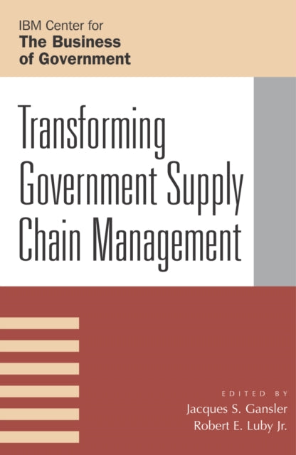 Book cover of: Transforming Government Supply Chain Management. By: Jacques S. Gansler
