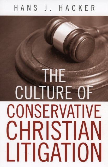 Book cover of: Culture of Conservative Christian Litigation. By: Hans J. Hacker