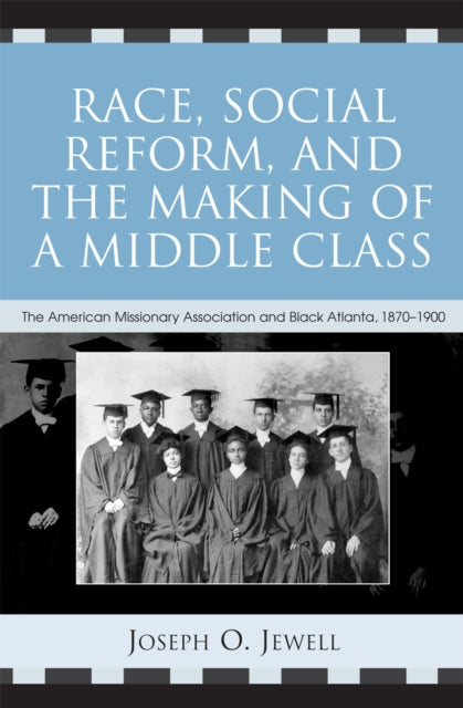Book cover of: Race, Social Reform, and the Making of a Middle Class. By: Joseph O. Jewell