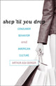 Book cover of: Shop 'til You Drop. By: Arthur Asa Berger