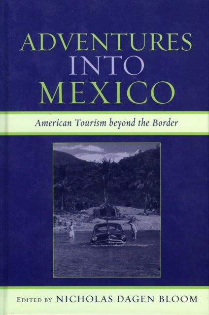 Book cover of: Adventures into Mexico. By: Nicholas Dagen Bloom