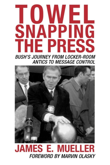 Book cover of: Towel Snapping the Press. By: James E. Mueller