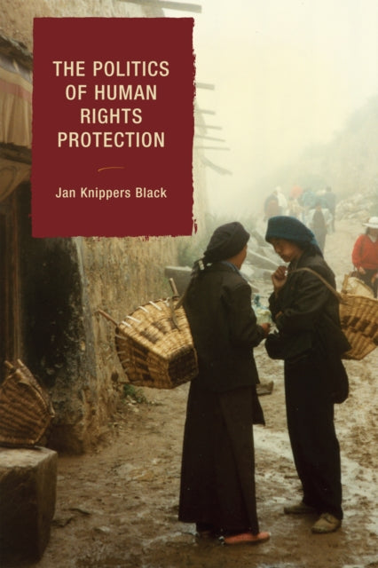 Book cover of: Politics of Human Rights Protection. By: Jan Knippers Black